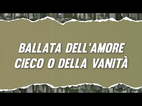 La Ballata Dell Amore Cieco O Della Vanità - Fabrizio De André