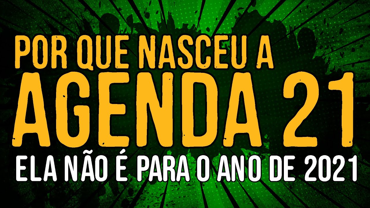 Agenda 21 Não é Para o Ano de 2021