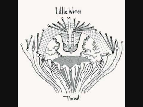 Little Women - Throat I