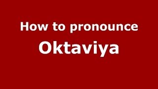 How to pronounce Oktaviya