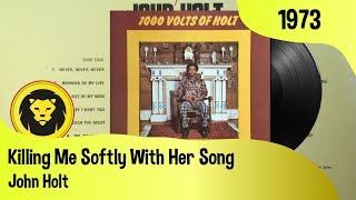 John Holt – Killing Me Softly With Her Song + LYRICS (John Holt - 1000 Volts Of Holt,Trojan Records)
