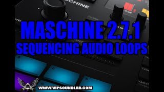 MASCHINE 2.7.2 UPDATE - SEQUENCING & LAYERING AUDIO LOOPS USING MUTES FOR LIVE PERFORMANCE