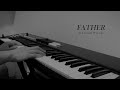 Father - Liveloud Worship (Piano Cover)