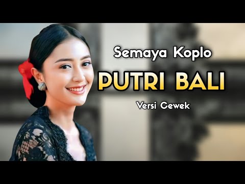 SEMAYA KOPLO  - PUTRI BALI | VERSI CEWEK