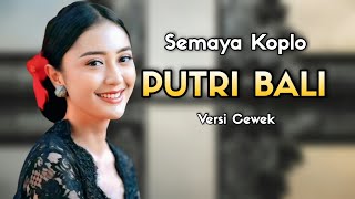 Download lagu SEMAYA KOPLO  - PUTRI BALI | VERSI CEWEK mp3