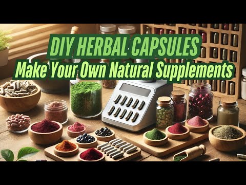 DIY Herbal Capsules How to Make Your Own Natural Supplements