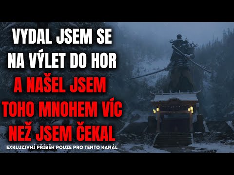 Vydal jsem se na výlet do hor a našel jsem toho mnohem víc než jsem čekal @torrfisk - Creepypasta CZ