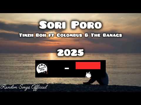 Sori Poro [2025] - Tinzii Boii ft Colombus & The Banags (Official Song)
