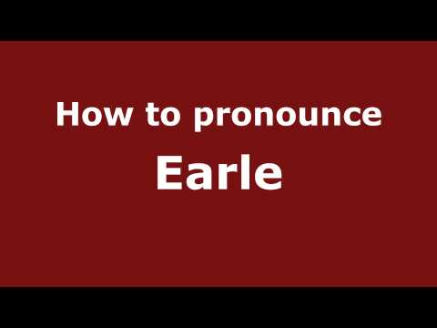 How to Pronounce Earle - PronounceNames.com