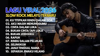 Download lagu LAGU VIRAL TERBARU 2026 – Lagu Sedih Menyayat Hati | Slow Rock Melayu Terbaru 2026 mp3