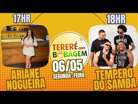TERERÉ com Bobagem#06/05 Com Ariane Nogueira e Tempero do Samba  #samba #sertanejo  #podcast