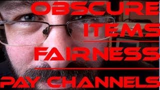 Friday Talkie: Obscure Items - Fairness - Paid YT?