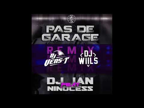 Remix Dj VENS-T & Dj Wiil'S - PAS DE GARAGE - Dj IAN Feat. NINOCESS