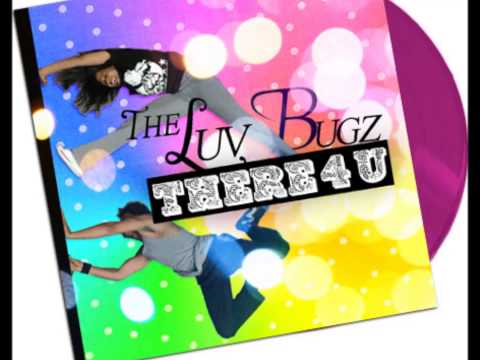 There 4 U - The Luv Bugz