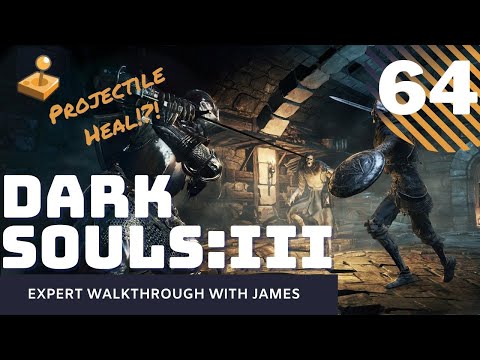 Dark Souls 3 - Expert Walkthrough with James - PT64  - Projectile Heal!?!