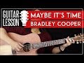 Maybe It's Time Guitar Tutorial - Bradley Cooper Guitar Lesson |Strumming + Fingerpicking + Cover|