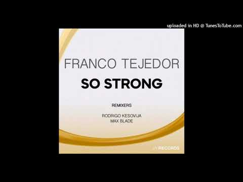 Franco Tejedor - So Strong (Rodrigo Kesovija Remix)
