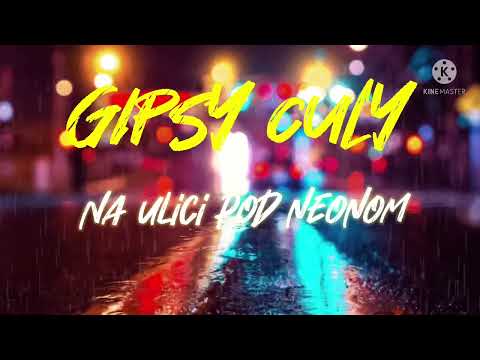 GIPSY CULY - NA U L I C I 🌄🌠🎇🌌🌇