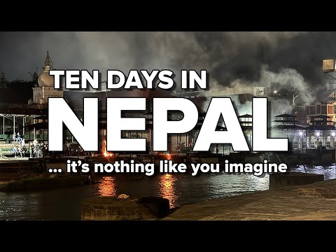 10 Days in Nepal (2024) ... it's nothing like you imagine!