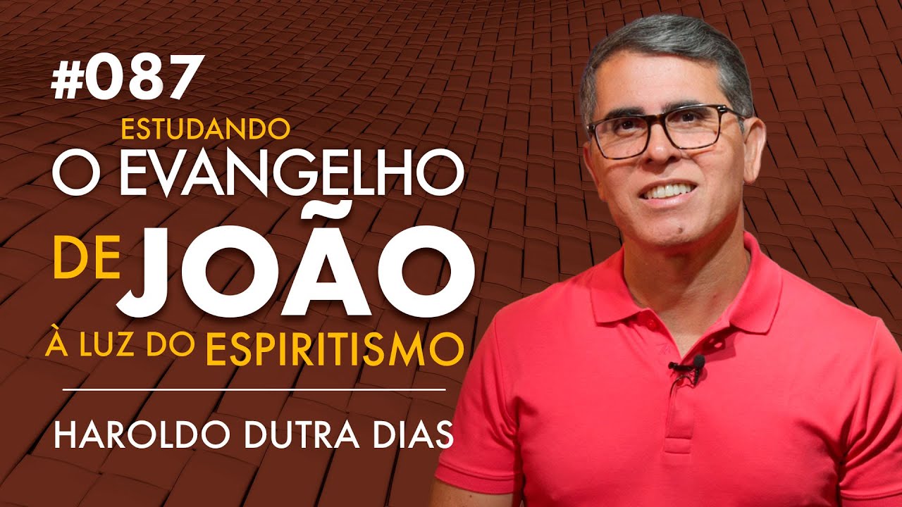 087 - O EVANGELHO DE JOÃO - Haroldo Dutra Dias, Estudando