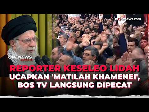 Reporter Salah Ucap saat Slogan Doa untuk Khamenei, Iran Pecat Bos TV | OneNews Update