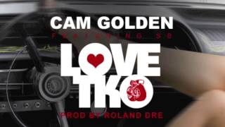 Cam Golden & SB Love Tko prod by Roland Dre