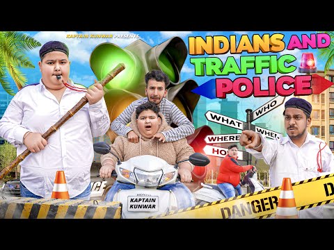 INDIANS and TRAFFIC POLICE || Kaptain Kunwar