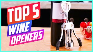Top 5 Best Wine Openers [ 2022 Reviews & Buying Guide ]