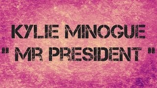 Kylie Minogue  -  MR PRESIDENT  -  Lyrics