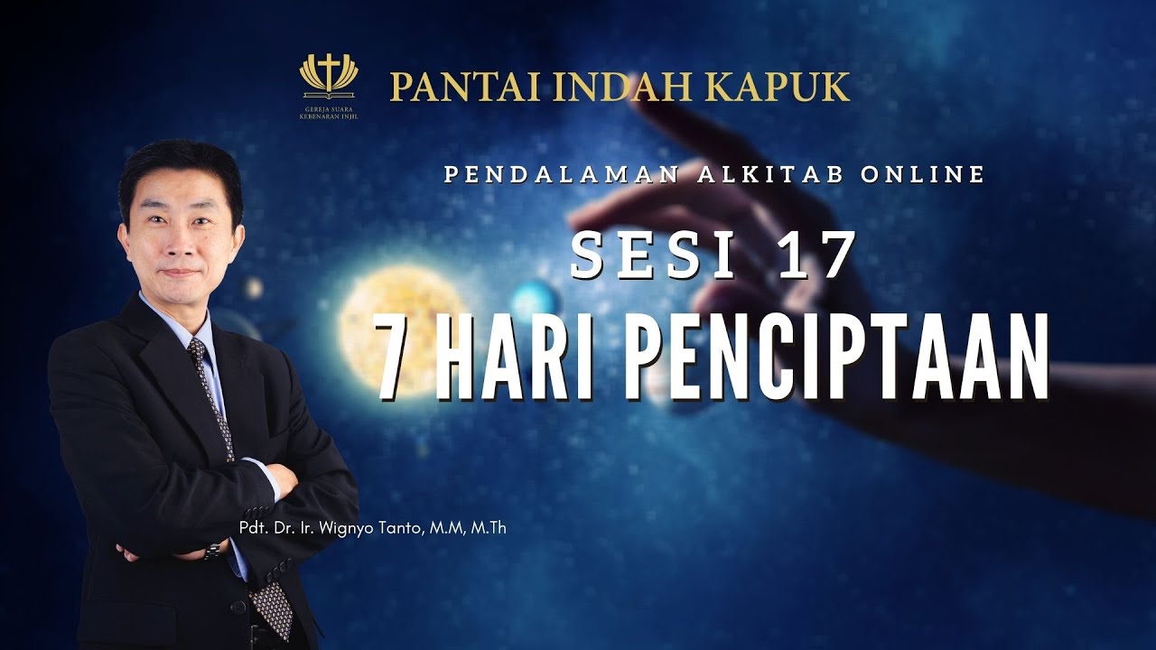 Kitab Kejadian (Sesi 17) – 7 Hari Penciptaan – Pdt. Dr. Ir. Wignyo Tanto, M.M, M.Th