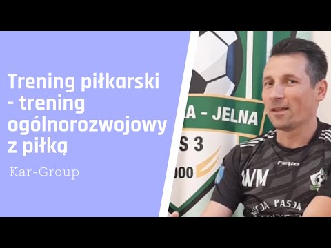 Trening piłkarski - trening ogólnorozwojowy z piłką szkolenie Kar-Group