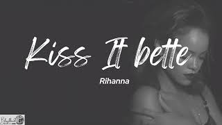 Rihanna - Kiss It better (Lyrics)