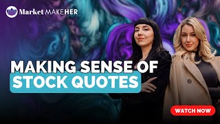 Ep. 10 How To Read A Stock Quote  | Market MakeHer Podcast