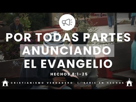 IBAN POR TODAS PARTES ANUNCIANDO EL EVANGELIO - Hechos 8:1-25