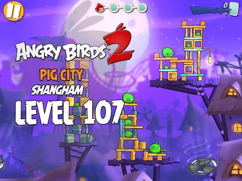 Angry Birds 2 Level 107 Pig City Shangham 3 Star Walkthrough