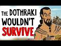 Why the Dothraki Horde Wouldn’t Survive