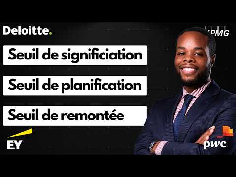 Seuils : explication simple d'un senior | Big 4 - Cours d’audit financier