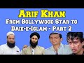 Former Bollywood Actor Arif Khan S Journey From Bollywood To Da Ae Islam Part 2