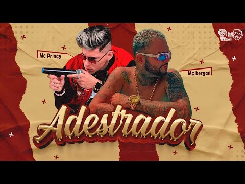 ADESTRADOR - MC PRINCY E MC BERGAN