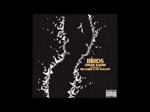 Omar Kadir - Birds (Produced by Megamike & Vin Bogart)