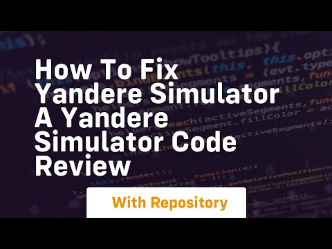 How to fix yandere simulator a yandere simulator code review
