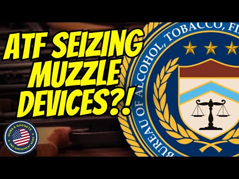 ATF Seizing Muzzle Devices?!?