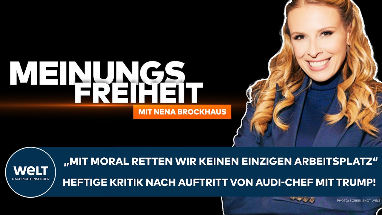 AUDI-CHEF BEI TRUMP: "Mit Moral retten wir keinen einzigen Arbeitsplatz!"  MEINUNGSFREIHEIT