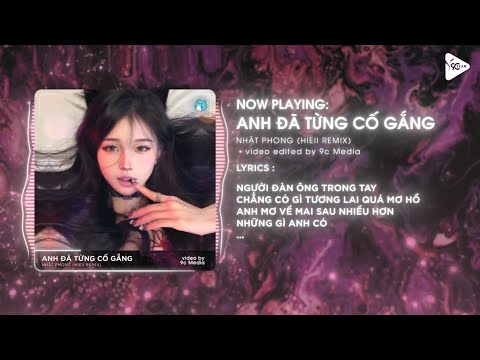 Anh Đã Từng Cố Gắng (Hieii Remix) - Nhật Phong ♫ Bản Hot TikTok ♫ Tương Lai Quá Mơ Hồ Remix TikTok