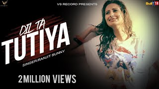 Dila Ta Tuttya  Ranjit Sunny  Latest Punjabi Song 