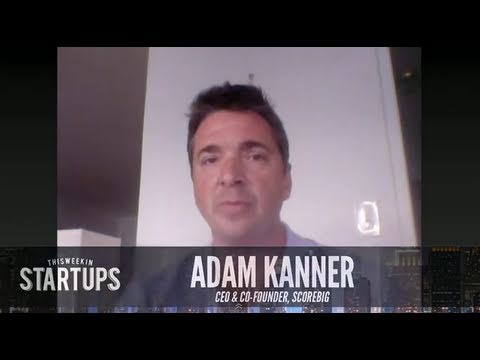 - Startups - Adam Kanner of ScoreBig on TWiST #162