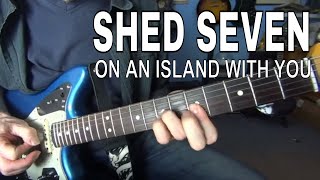 Shed Seven.  On an Island with you guitar lesson