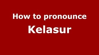 How to pronounce Kelasur