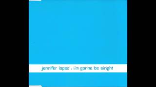 I&#39;m Gonna Be Alright (Track Masters Remix) - Jennifer Lopez