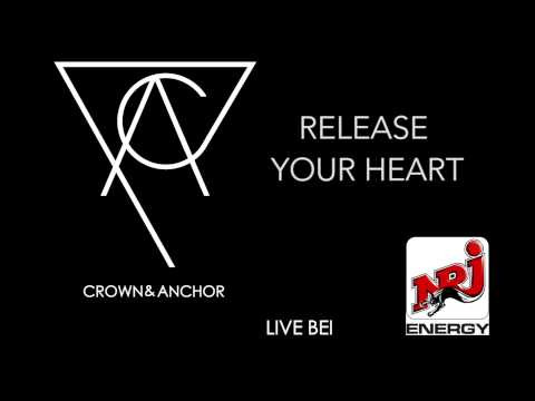 Crown & Anchor-RELEASE YOUR HEART-ENERG-LIVE